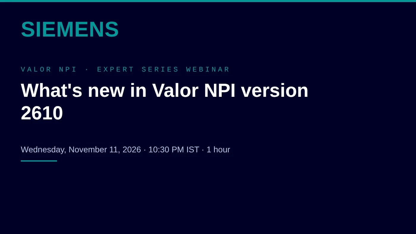 Siemens EDA: What's New in Valor NPI 2610, Webinar