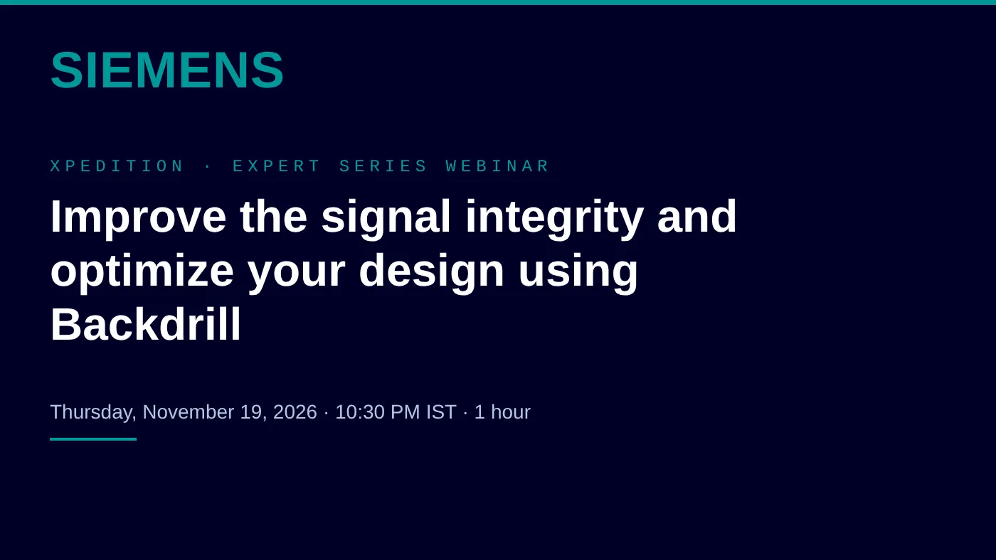 Siemens EDA: Improve Signal Integrity Using Backdrill in Xpedition, Webinar
